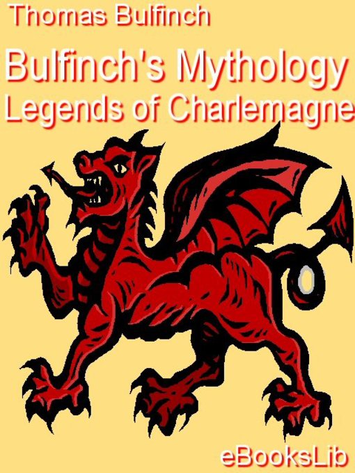 Title details for Bulfinch's Mythology - Legends of Charlemagne by Thomas Bulfinch - Available